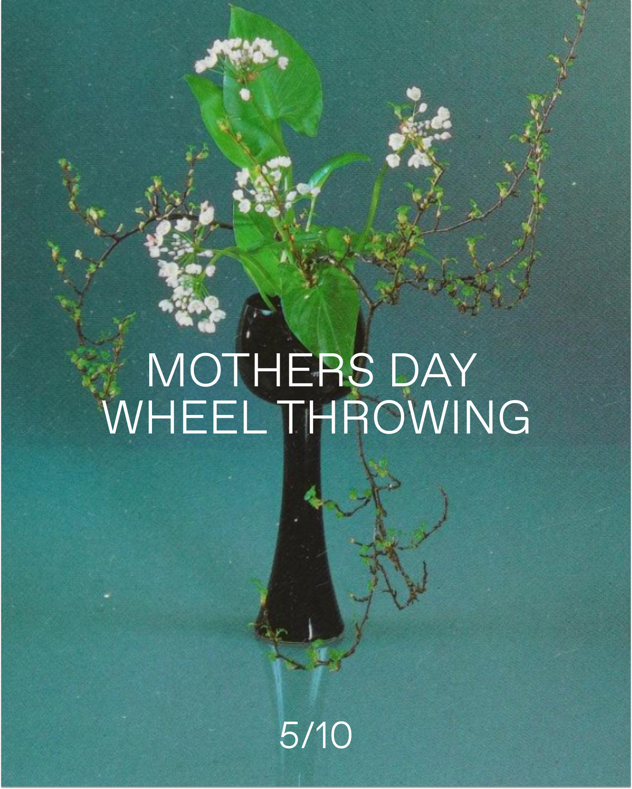 Mothers Day Wheel Throwing